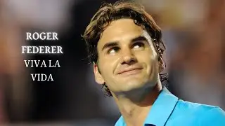 Roger Federer || Viva La Vida