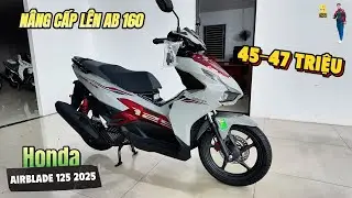45-47 triệu 1 em AirBlade 125 2025 th&aacute;ng 7 ▶ N&acirc;ng cấp AB 125 th&agrave;nh AB 160 đơn giản 🔴GI&Aacute; XE M&Aacute;Y VLOGS