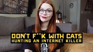 I watched Don't F With Cats so you don't have to