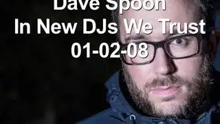 Dave Spoon - In New DJs We Trust - 01-02-08