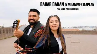 Bahar Baran ft Muammer Kaplan Yan Mirin Yan Diyarbekir  GRANi Kliba Nu 2023