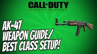 AK-47 WEAPON GUIDE/BEST CLASS SETUP! - Call of Duty: Modern Warfare Remastered