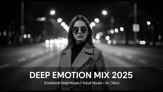 Melodic Deep Emotions Vibes 2025 &ndash; Best English Deep House, Nu Disco & Chill Vibes
