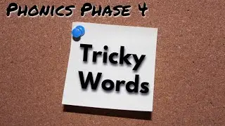 Phase 4 Tricky Words Recap