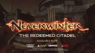 Neverwinter: The Redeemed Citadel Episode - 1 Launch Trailer (Official) | PS4, PC