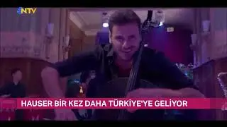 HAUSER, TÜRKİYE TURNESİ ÖNCESİ NTV'YE KONUŞTU