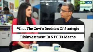 What the govt&rsquo;s decision of strategic disinvestment in 5 PSUs means | Editor's Take
