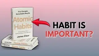 ATOMIC HABIT | HABIT IS IMPORTANT? | JAMES CLEAR | HOW TO BUILD HABIT |