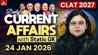 24 January 2026 Current Affairs | CLAT 2027 CA | Daily Current Affairs With Static GK