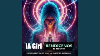 IA Girl-Bendicenos