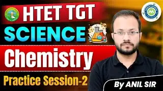 HTET TGT Science Chemistry Revision Session 2 | One Shot Important Topics | By Anil Sir