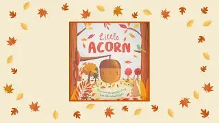 Little Acorn - Fall Read Aloud for kids | Celebrate with a Story