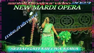 SEDAI GATI MILOYA MAYA//MISS//NILMUNI//SANTALI DINAJPUR VIDEO//NEW MARNDI OPERA 2023