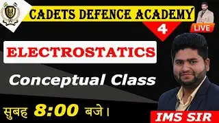 Physics |  ELECTROSTATICS (स्थिर वैद्युतिकी) | LEC-4 | By IMS Sir | Cadets Defence Academy