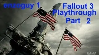 Fallout 3 GOTY Play Through Part 2 Ugly Raiders!