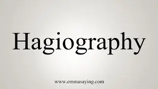 How To Say Hagiography