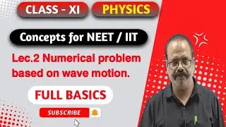 Lec.2 Numerical problem on wave motion #class11physics #physicsbytsdhaked #wavemotion