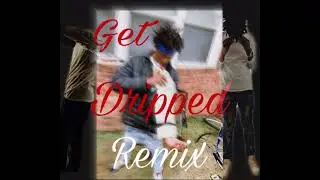 Get Dripped Remix