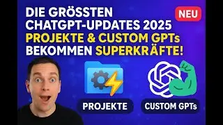 Die größten ChatGPT Updates 2025 Projekte & Custom GPTs bekommen Superkräfte