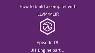 How to build a compiler with LLVM and MLIR - 18 JIT Engine part 1