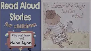 KIDS BOOKS READ ALOUD  ~ The Summer Nick Taught His Cats To Read ~ by Curtis Manley