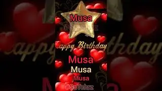 Musa | Happy Birthday | Happy Birthday WhatsApp Status with Name | WhatsApp Status |
