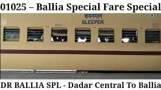 01025 &ndash; Ballia Special Fare Special || Dadar Central To Ballia || DR BALLIA SPL || 01025 Train