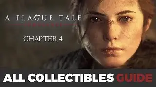 Chapter 4 All Collectibles (Alchemist Carts, Curiosities, Flowers, Gifts) - A Plague Tale: Innocence