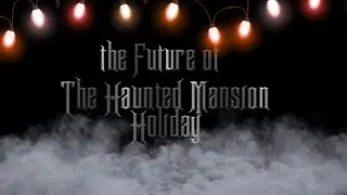 The Future of Haunted Mansion Holiday