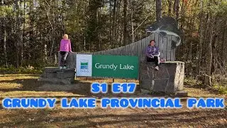 S1 E17 Grundy Lake Provincial Park!!🏕️