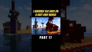 PART 17: I survived 100 days on a raft only world #minecraft #raft #challenge #shortsvideo