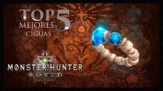 [Masa Gu&iacute;a] Monster Hunter World - TOP 5 Mejores Ciguas [Espa&ntilde;ol]