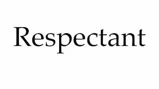 How to Pronounce Respectant