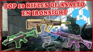 TOP 10 RIFLES DE ASALTO AUTOM&Aacute;TICOS EN IRONSIGHT SEGUN YO