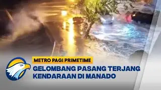 Gelombang Laut Terjang Area Parkir Mal di Manado - [Metro Pagi Primetime]