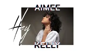 Aimee Kelly - HEY
