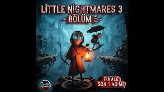KAÇIŞ YOK MU? Korku İyice Artıyor! | Little Nightmares 3  #5.BÖLÜM