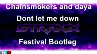 chainsmokers and daya dont let me down (Stranix festival bootleg)
