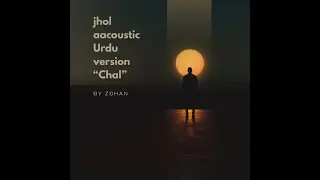 &ldquo;Chaal&rdquo; | Urdu Acoustic Cover of Jhol by Zohan | Soulful Tribute