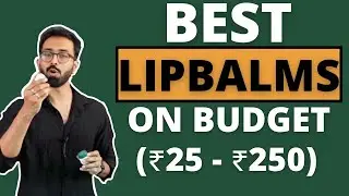 *BEST* Lip Balms for MEN at every budget (Rs 30 - 250)