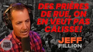 &laquo; DES PRI&Egrave;RES DE RUE, ON EN VEUT PAS C&Acirc;LISSE &raquo; -JEFF FILLION