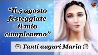 &ldquo;Il 5 agosto festeggiate il mio compleanno&rdquo; Tanti auguri Maria 🎂