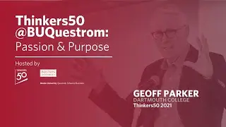 Thinkers50@BUQuestrom: Passion & Purpose - Geoff Parker