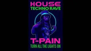 T-Pain Turn All The Lights On - Techno House Remix 