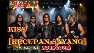 KISS [ KECUPAN SAYANG ] lilis karlina ROCK COVER VERSION