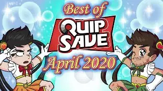 Best of Quip Save - April 2020
