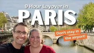 Paris in 9 Hours: The Ultimate Layover Adventure! (Can You See Paris on a Layover?)