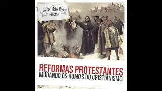 068 Reformas Protestantes: mudando os rumos do Cristianismo
