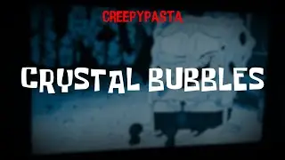 (Creepypasta) SpongeBob PSA: Crystal Bubbles (by LafawndaPasta)
