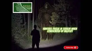 HUNTERS FREEZE IN TERROR WHEN CONFRONTED BY BIGFOOT